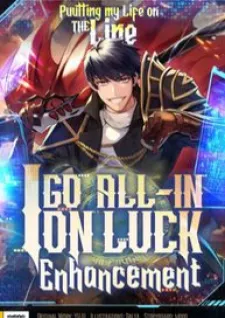 Putting My Life On The Line, I Go All-In On Luck Enhancement
